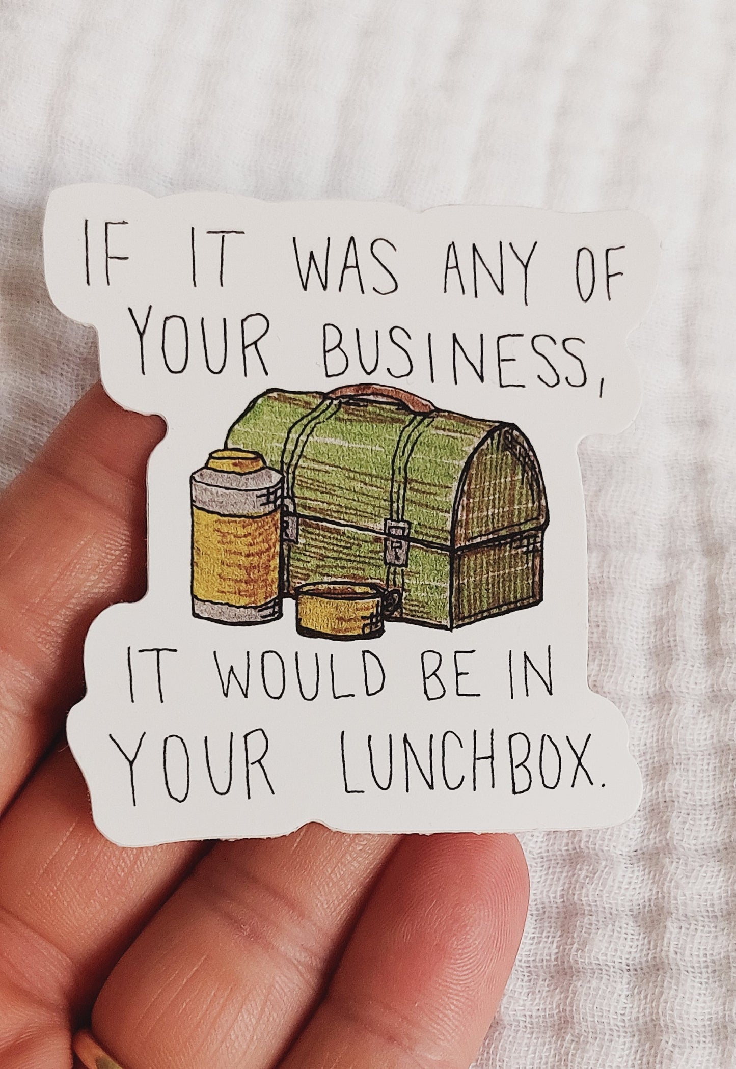 If It Was Any Of Your Business Vinyl Sticker