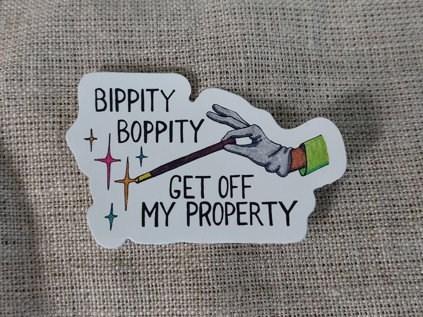 Bippity Boppity Get Off My Property Vinyl Sticker