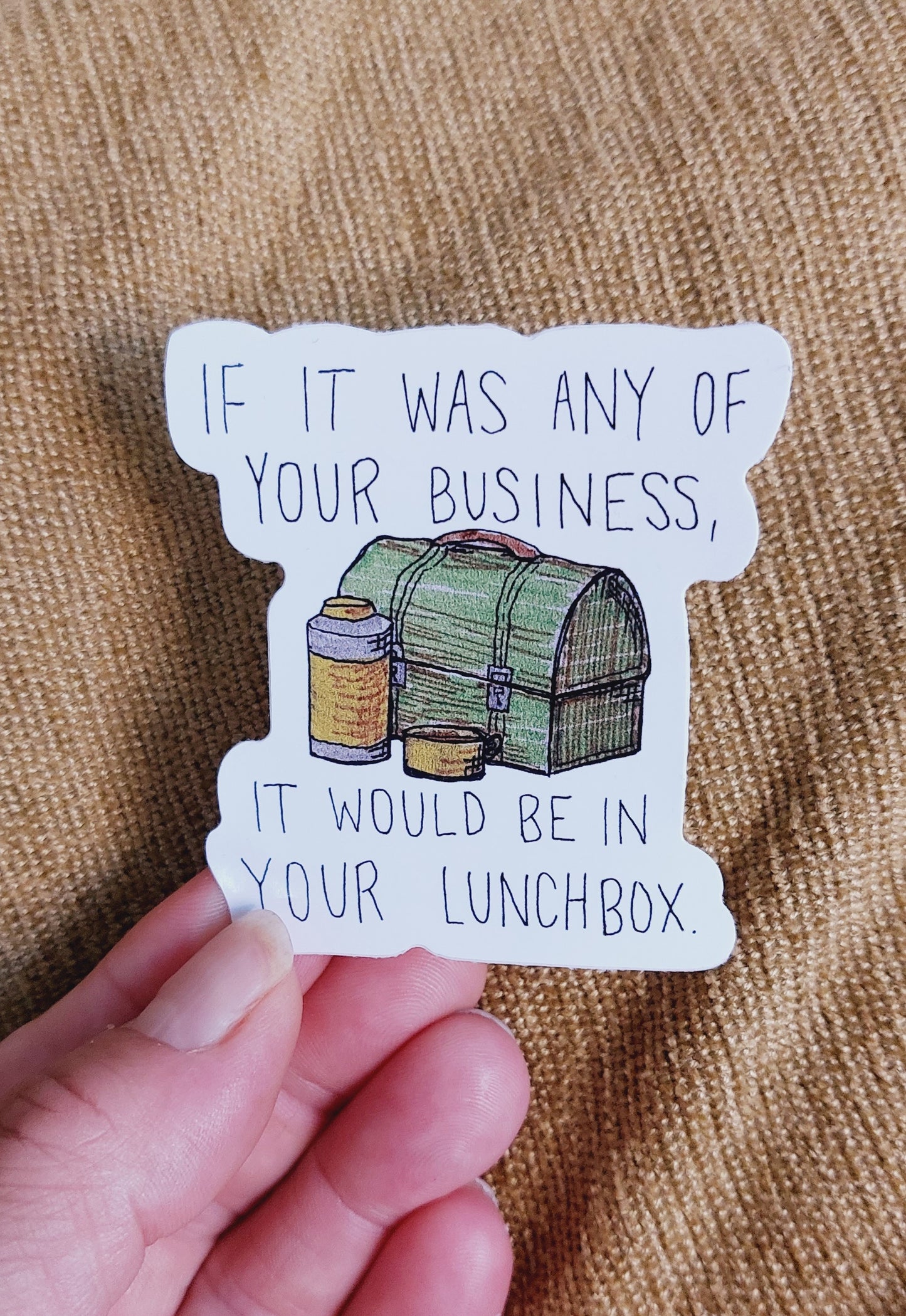 If It Was Any Of Your Business Vinyl Sticker