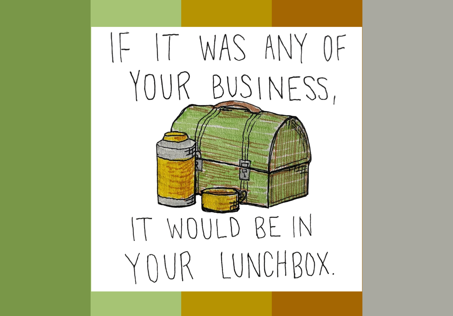 If It Was Any Of Your Business Vinyl Sticker