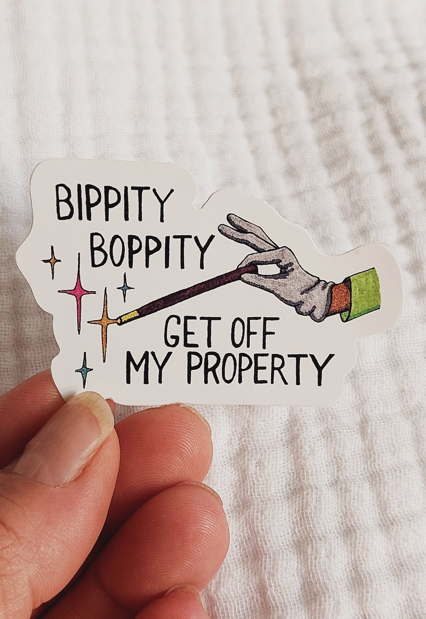 Bippity Boppity Get Off My Property Vinyl Sticker