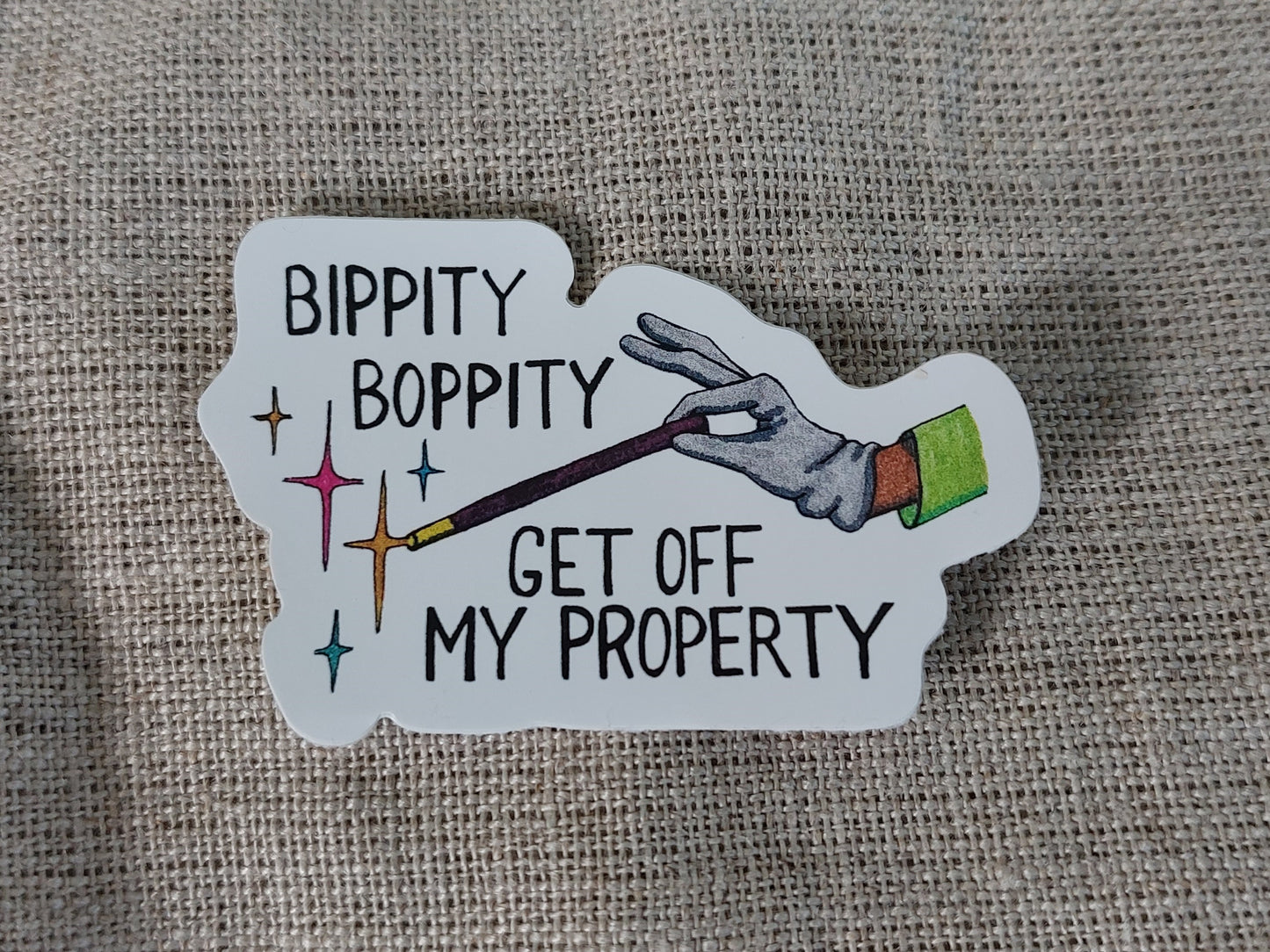 Bippity Boppity Get Off My Property Vinyl Sticker