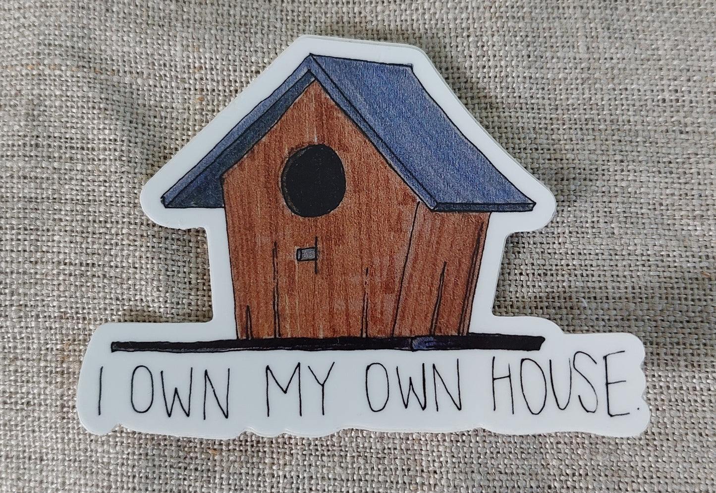 I Own My Own House Vinyl Sticker