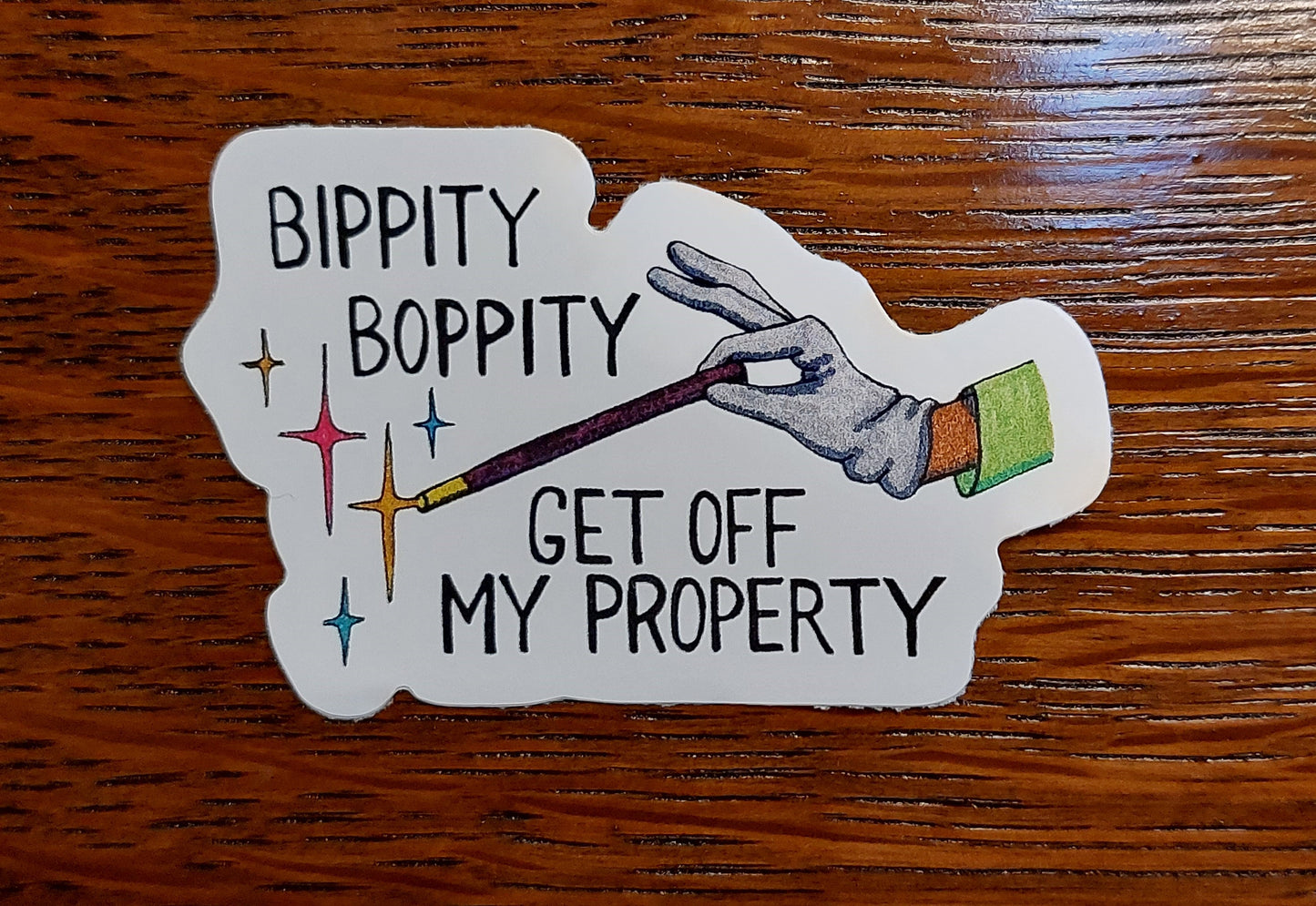 Bippity Boppity Get Off My Property Vinyl Sticker