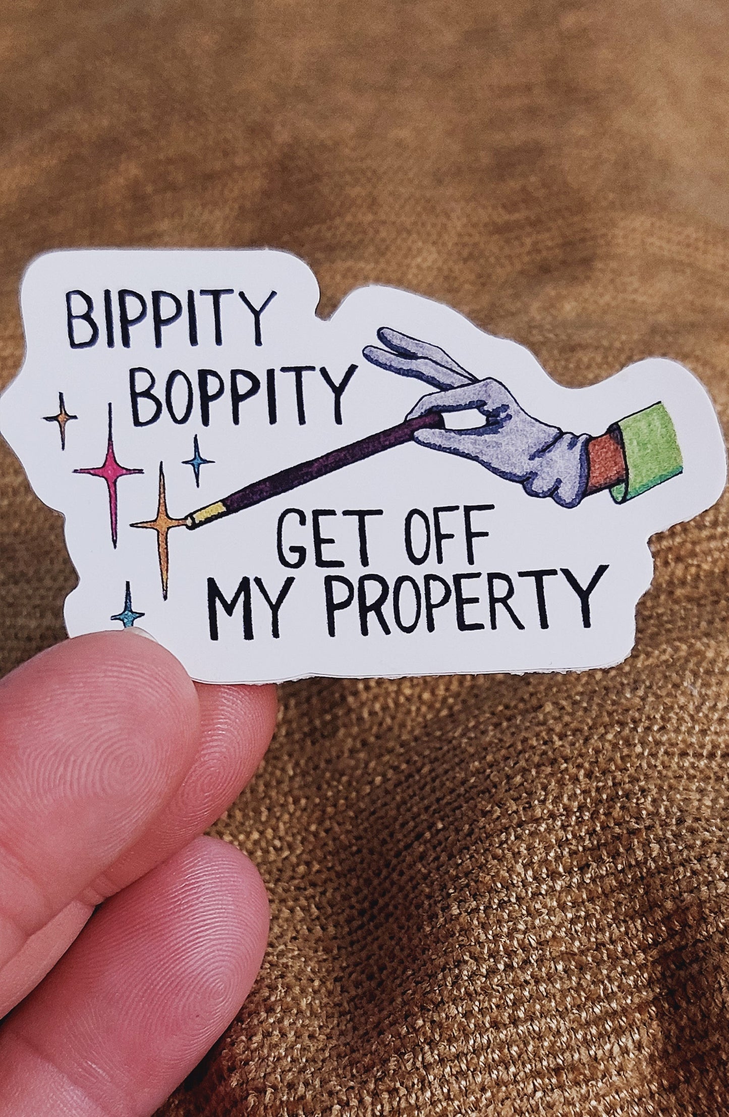 Bippity Boppity Get Off My Property Vinyl Sticker